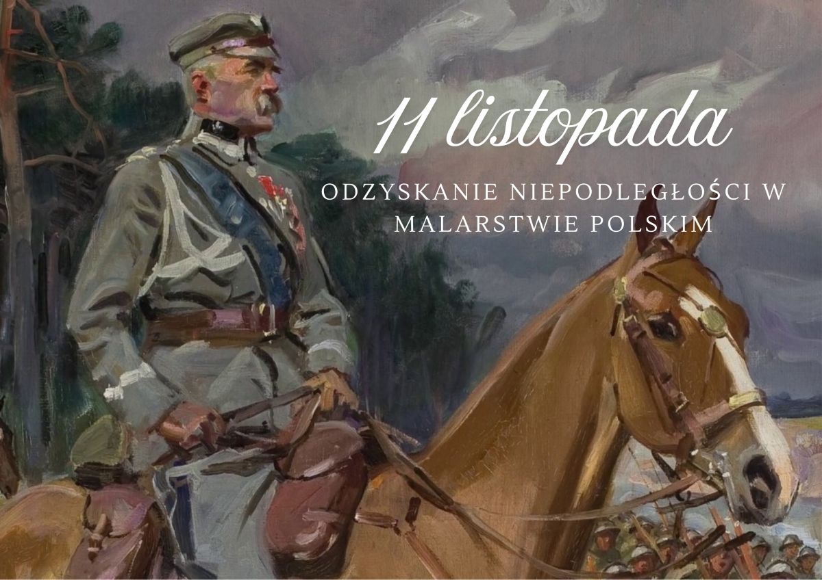 11 listopada. Odzyskanie niepodległości w malarstwie polskim.