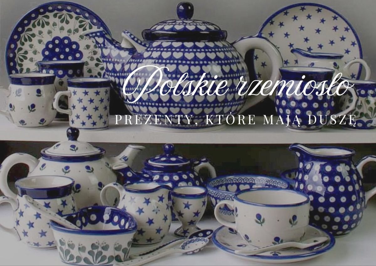 Polskie rzemiosło. Prezenty, które mają duszę.