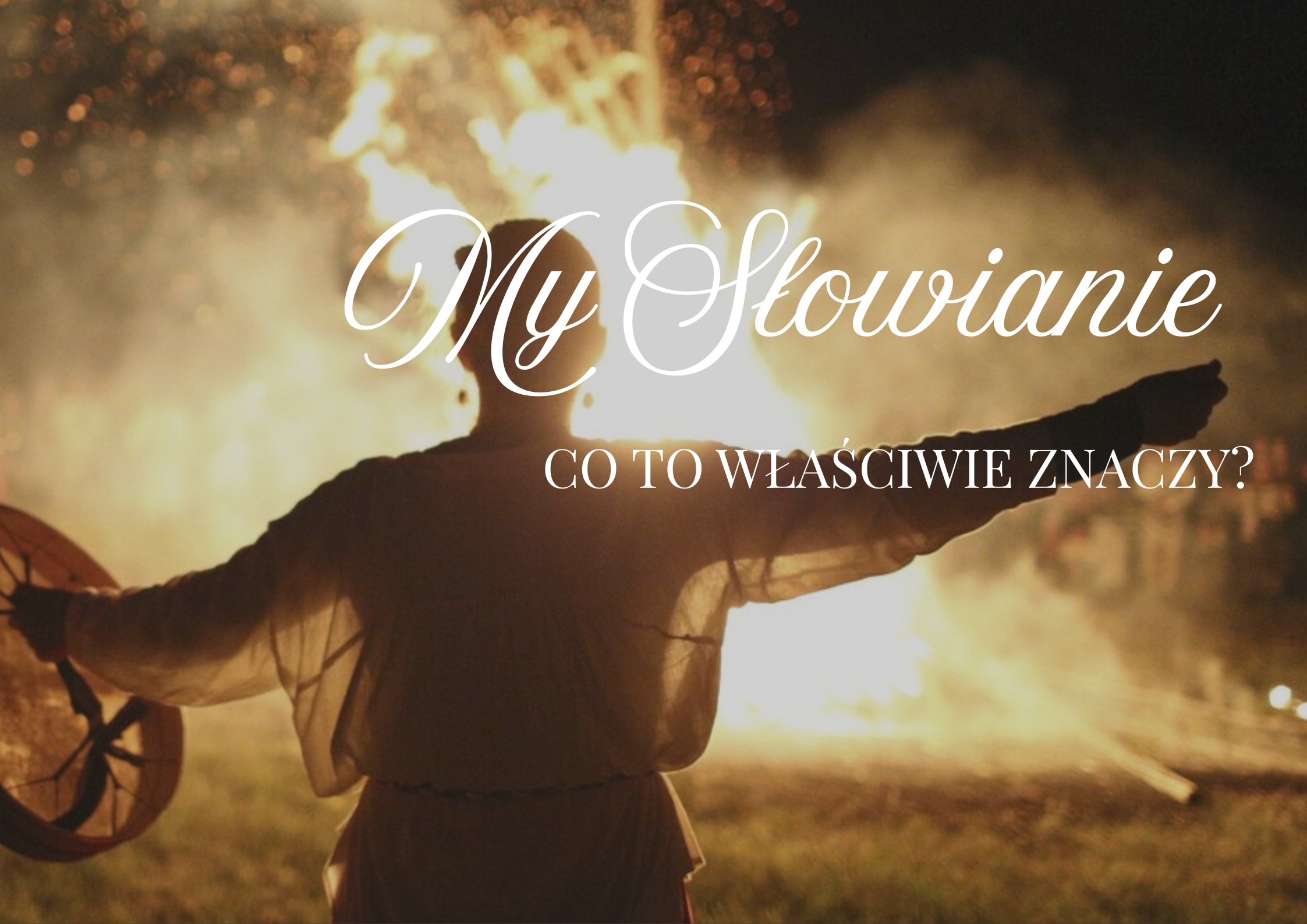 My, Słowianie. Co to właściwie znaczy?