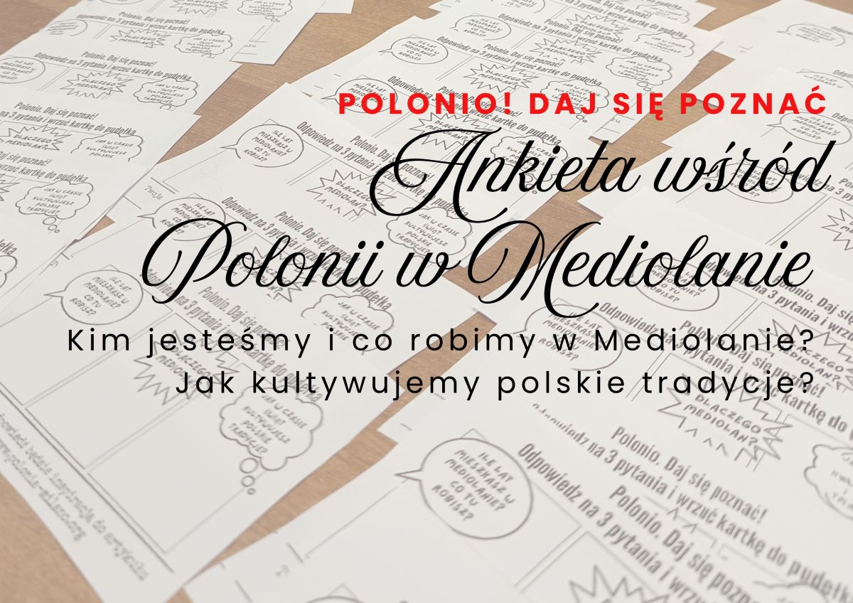 POLONIO! DAJ SIĘ POZNAĆ! Ankieta wśród Polonii w Mediolanie. Kim jesteśmy i co robimy w Mediolanie? Jak kultywujemy polskie tradycje?